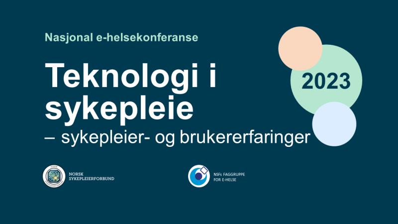 E-helsekonferansen 2023: Teknologi i sykepleie - sykepleier- og brukererfaringer. Banner med tittel