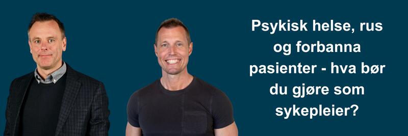 Psykisk helse, rus og forbanna pasienter, webinar